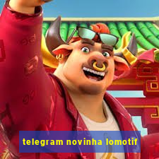 telegram novinha lomotif